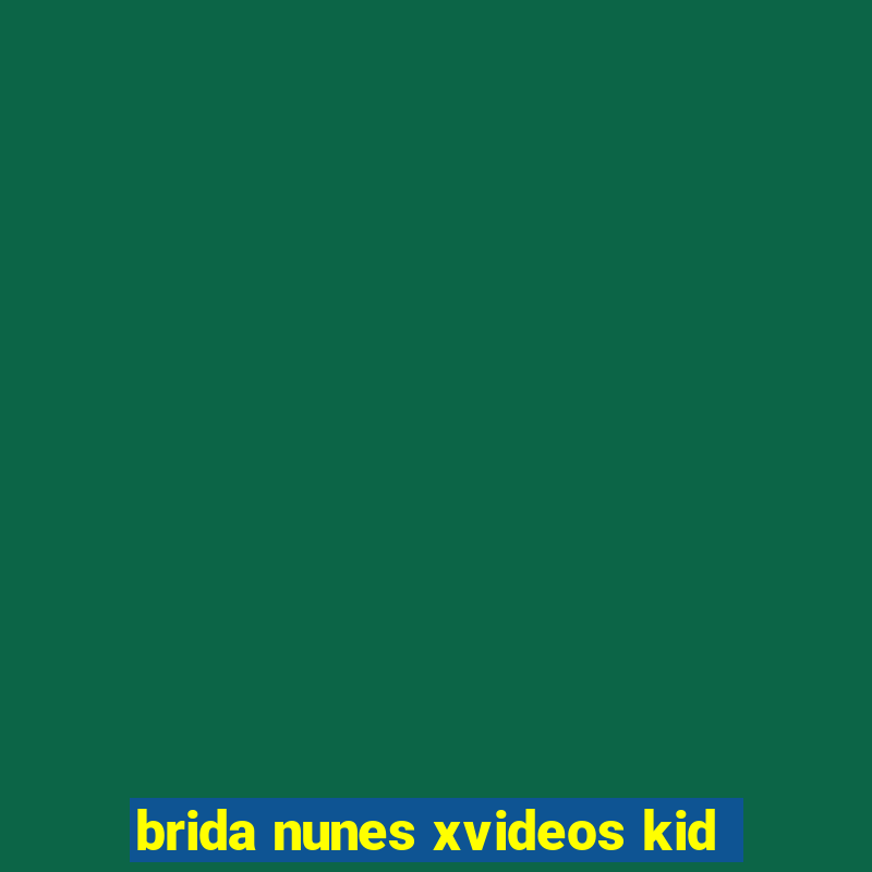 brida nunes xvideos kid